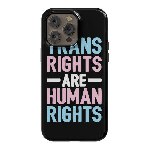 Trans Rights Are Human Rights Phone Case